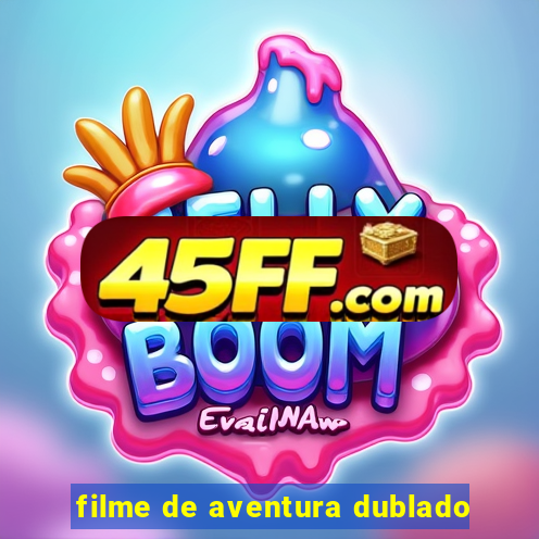 filme de aventura dublado